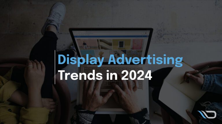 6 Display Advertising Trends in 2024
